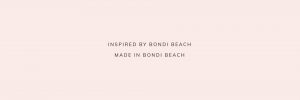 Inspired by Bondi Beach Made in Bondi Beach
